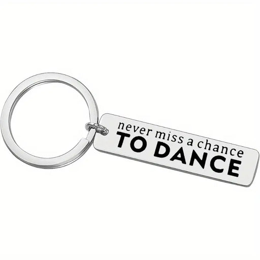 Never Miss a Chance to Dance Keyring