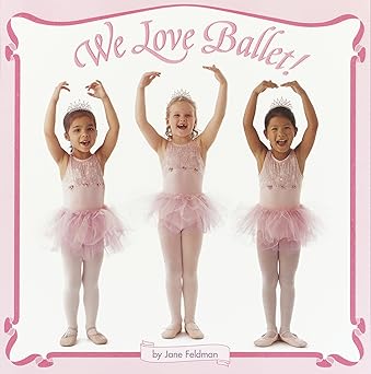 We Love Ballet Book - Jane Feldman