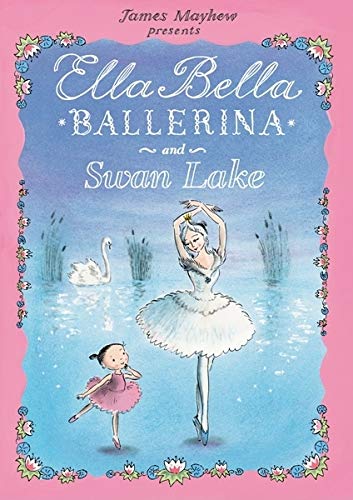 Ella Bella Ballerina and Swan Lake (Ella Bellla Ballerina Series)