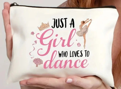 Just a Girl Who Loves To Dance Makeup Bag